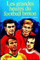 Les Grandes Heures Du Football Breton (1982) De Georges Cadiou - Deportes