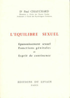 L'équilibre Sexuel : Epanouissement Sexuel, Fonctions Génitales Et Esprit De Continence (0) De Paul Cha - Gezondheid