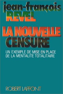 La Nouvelle Censure. Un Exemple De Mise En Place D'une Mentalité Totalitaire (1977) De Jean-François Re - Politiek