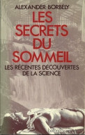 Les Secrets Du Sommeil. Les Récentes Découvertes De La Science (1985) De Alexander Borbely - Santé