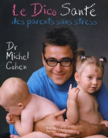 Le Dico Santé Des Parents Sans Stress (2008) De Michel Cohen - Gezondheid