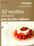 30 Recettes Séduisantes Pour Des Fêtes Raffinées (2012) De Collectif - Gastronomia