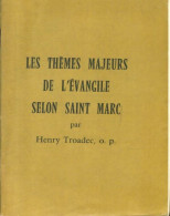 Les Thèmes Majeurs De L'Evangile Selon Saint Marc (1964) De Henry Troadec - Religion