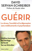 Guérir - Le Stress L'anxiété La Dépression Sans Médicaments Ni Psychanalyse (2021) De David Servan- - Gezondheid