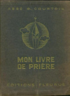 Mon Livre De Priere (1947) De G Courtois - Religion