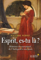 Esprit Es-tu Là ? Histoires Du Surnaturel De L'Antiquité à Nos Jours (2013) De Vivianne Perret - Gezondheid