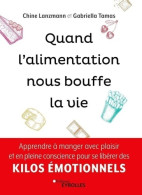 Quand L'alimentation Nous Bouffe La Vie : Apprendre à Manger Avec Plaisir Et En Pleine Conscience P - Gezondheid