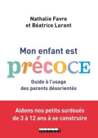 Mon Enfant Est Précoce ! : Guide à L'usage Des Parents Désorientés (2018) De Béatrice Lorant - Santé