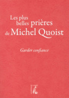 Garder Confiance : Les Plus Belles Prières De Michel Quoist (2013) De Michel Quoist - Religion