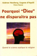 Pourquoi Dieu Ne Disparaîtra Pas. Quand La Science Explique La Religion (2003) De Eugène Newberg - Religion