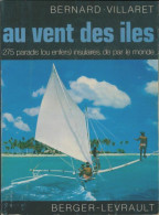 Au Vent Des îles. 275 Paradis Ou Enfers Insulaires De Par Le Monde (1975) De Bernard Villaret - Viaggi