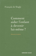 Comment Aider L'enfant à Devenir Lui-même ? - Guide De Voyage à L'intention Du Parent : Guide De Voyage à L - Health