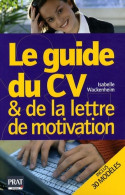 Le Guide Du CV Et De La Lettre De Motivation (2008) De Isabelle Wackenheim - Economia