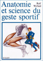 Anatomie Et Science Du Geste Sportif (1999) De R. Wirhed - Deportes