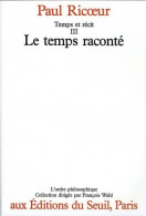 Temps Et Récit Tome III : Le Temps Raconté (1985) De Paul Ricoeur - Autres & Non Classés