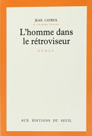 L'homme Dans Le Rétroviseur (1981) De Jean Cayrol - Autres & Non Classés