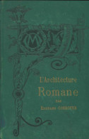 L'Architecture Romane (1888) De Edouard Corroyer - Arte