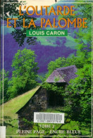 L'outarde Et La Palombe Tome II (2002) De Louis Caron - Autres & Non Classés