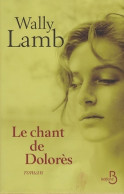 Le Chant De Dolorès (2010) De Wally Lamb - Autres & Non Classés