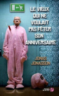 Le Vieux Qui Ne Voulait Pas Fêter Son Anniversaire (2011) De Jonas Jonasson - Autres & Non Classés