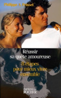 Réussir Sa Quête Amoureuse. 8 étapes Pour Mieux Vivre Ensemble (1999) De Philippe-a Peissel - Health