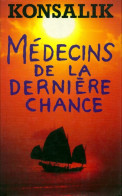 Médecins De La Dernière Chance (1990) De Heinz G. Konsalik - Historique