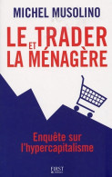 Le Trader Et La Ménagère : Enquête Sur L'hypercapitalisme (2009) De Michel Musolino - Economie