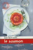 Que Faire Avec... Le Saumon (2012) De Collectif - Gastronomia