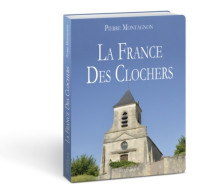 La France Des Clochers (2016) De Pierre Montagnon - Tourisme