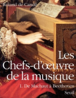 Les Chefs-d'oeuvre De La Musique Tome I De Machaut à Beethoven (1990) De Roland De Candé - Musique