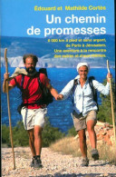 Un Chemin De Promesses. 6000 Km à Pied Et Sans Argent De Paris à Jérusalem (2009) De Mathilde Cortes - Viajes