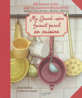 Ma Grand-mère Faisait Pareil En Cuisine (2010) De Anne Dufour - Gastronomia