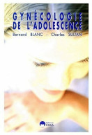 Gynécologie De L'adolescence (1998) De Charles Blanc - Gezondheid