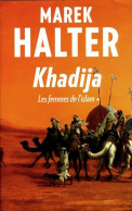 Les Femmes De L'islam Tome I : Khadija (2015) De Marek Halter - Historique
