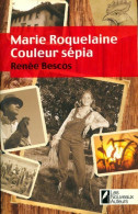 Marie Roquelaine Couleur Sépia (2010) De Renée Bescos - Autres & Non Classés