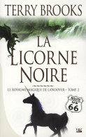 Le Royaume Magique De Landover Tome II : La Licorne Noire (2008) De Terry Brooks - Andere & Zonder Classificatie