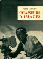 Chasseurs D'images (1967) De Pierre Leprohon - Viaggi