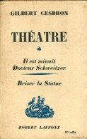 Théâtre Tome I : Il Est Minuit Docteur Schweitzer / Briser La Statue (1953) De Gilbert Cesbron - Autres & Non Classés