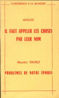 Il Faut Appeler Les Choses Par Leur Nom / Problèmes De Notre époque. (1959) De Louis Aragon - Politica