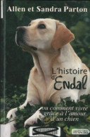 L'histoire D'Endal Ou Comment Bien Vivre Grâce à L'amour D'un Chien (2011) De Parton Allen Et Sandra - Animales
