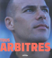 TOUS ARBITRES (2010) De Editions Chronique - Sport