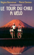 Le Tour Du Chili à Vélo (1989) De Bienvenue-R Devaux-P - Viaggi