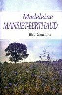 Bleu Gentiane (2015) De Madeleine Mansiet-Berthaud - Autres & Non Classés