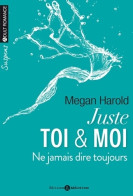 Juste Toi Et Moi. Ne Jamais Dire Toujours (2015) De Megan Harold - Romantiek