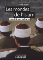 Les Mondes De L'Islam - Une Foi Des Cultures - Nouvelle édition (2008) De Pascal Buresi - Religion
