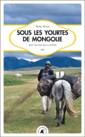 Sous Les Yourtes De Mongolie (2016) De Marc Alaux - Reisen