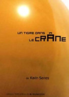 Un Tigre Dans Le Crâne (2005) De Karin Serres - Altri & Non Classificati