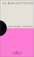 La Radioactivité (1996) De Jean-Marc Cavedon - Sciences