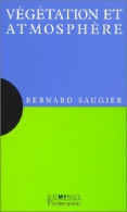 Végétation Et Atmosphère (1996) De Bernard Saugier - Natuur