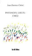 Paysages Lieux : Chez (2000) De Jean-Damien Chéné - Sonstige & Ohne Zuordnung